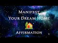MANIFEST YOUR DREAM HOME 🏡✨ | DREAM HOUSE AFFIRMATION PRAYER | LAW OF ATTRACTION