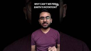 Why can't we feel Earth's Rotation?