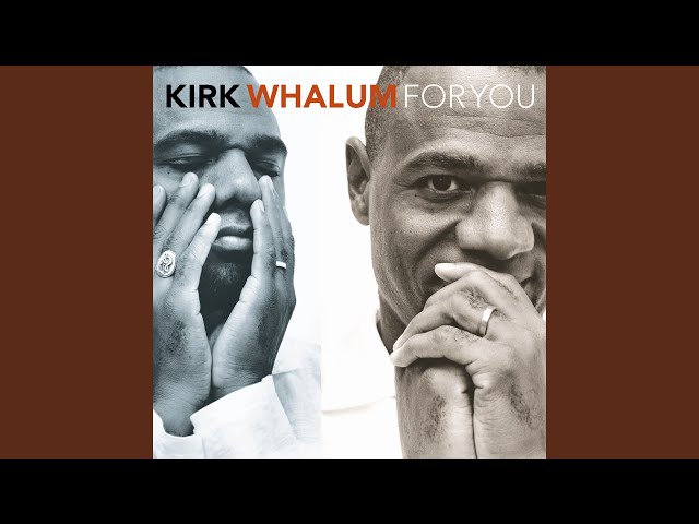 Kirk Whalum - I Want You