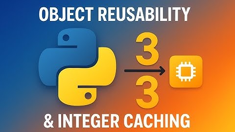 Python Object Reusability & Integer Caching Explained  Memory Optimization in Python