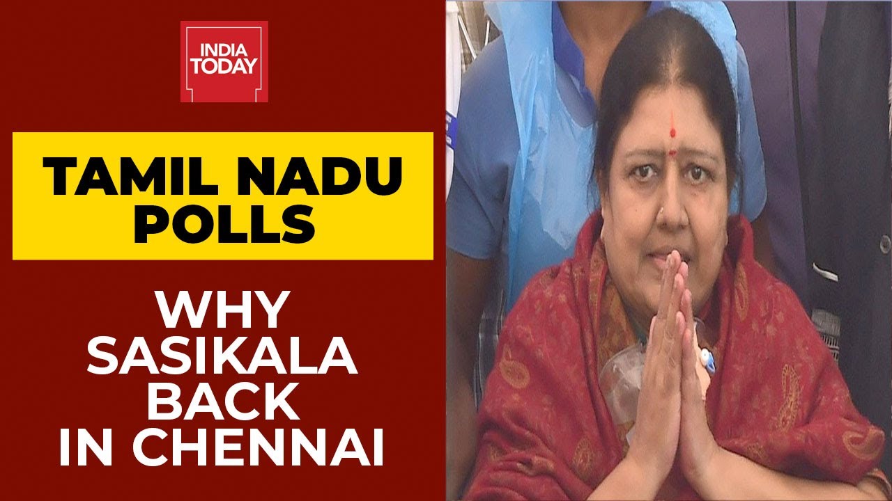 Tamil Nadu Polls: Sasikala Back In Chennai With Bang, Receives Grand Welcome | India Today