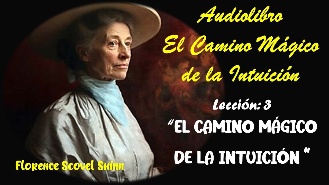 3)Florence Scovel Shinn*El camino mágico de la intuición*Lección 3 EL ...
