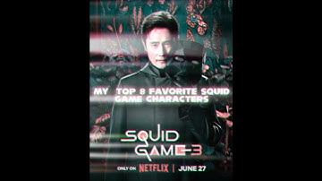 My Top 8 favorite Squid Game Characters #aftereffects #edit #squidgame #squidgame3 #myunggi #gihun