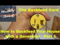 How to Backfeed Your House With a Generator Part 1 - The Backfeed Cord