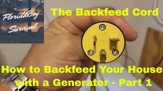 How to Backfeed Your House With a Generator Part 1  The Backfeed Cord