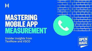 Mastering Mobile App Measurement: Insider Insights from TextNow and VSCO