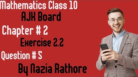 Mathematics Class 10 AJK Board Chapter # 2 Exercise  2.2 Question # 5