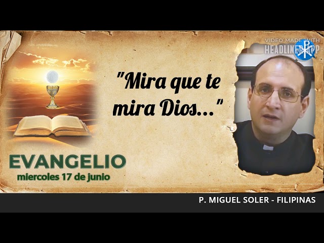Evangelio de hoy, 17 de junio de 2026 | “Mira que te mira Dios…”