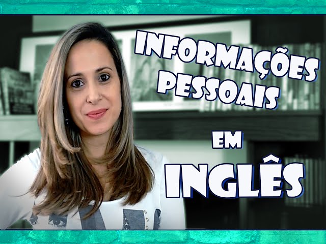 Aula de ingles Basico #1 - Informações Pessoais 