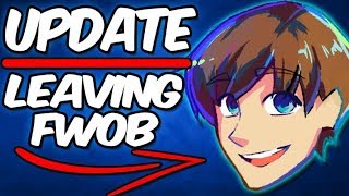 Alpharad is Leaving FWOB   Other Important Updates