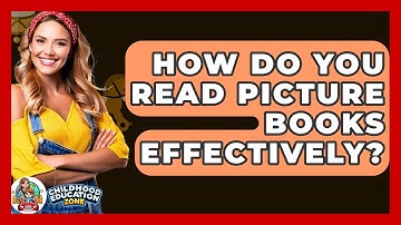 How Do You Read Picture Books Effectively? - Childhood Education Zone