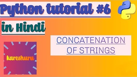 Concatenation of Strings in Python | #6 | in Hindi