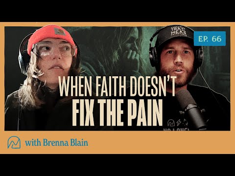 When Faith Doesn’t Fix the Pain | Brenna Blain | Ep. 66