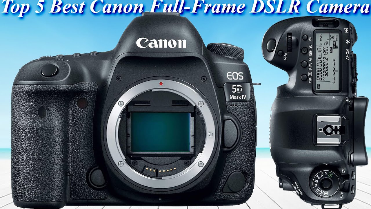 Top 5 Best Canon Full Frame DSLR Camera | 30.4 Megapixel CMOS Sensor 4K ...