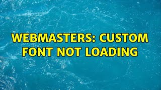 Webmasters: Custom font not loading (2 Solutions!!)