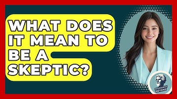 What Does It Mean To Be A Skeptic? - Philosophy Beyond