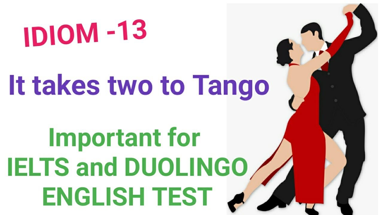 It takes two to Tango идиома. Предложение с идиомой it takes two to Tango. It takes two to Tango. It takes two to Tango примеры. Two to tango