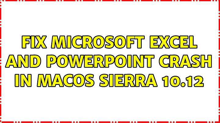 Fix Microsoft Excel and Powerpoint crash in macOS Sierra 10.12 (3 Solutions!!)