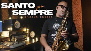 Angelo Torres - SANTO PRA SEMPRE - INSTRUMENTAL | SAX COVER #louvores