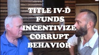 TITLE IV-D FUNDS INCENTIVIZE CORRUPT BEHAVIOR