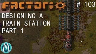 [Factorio] Angels & Bobs Ep 103: Designing A Train Station Part 1 (Tutorial/Walkthrough)