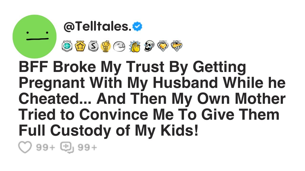 BFF Broke My Trust By Getting Pregnant With My Husband While he Cheated...