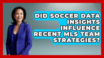 Did Soccer Data Insights Influence Recent MLS Team Strategies? - Soccer Stats Vault