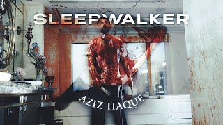 [4K] Aziz Haque「Edit」- (Sleepwalker)