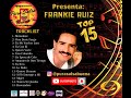 Frankie Ruiz - Top 15 Exitos