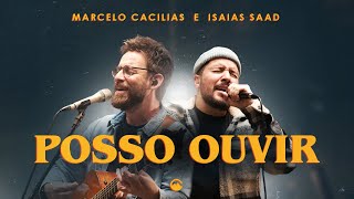 Video thumbnail of "Marcelo Cacilias, Isaias Saad - Posso Ouvir (Ao Vivo)"