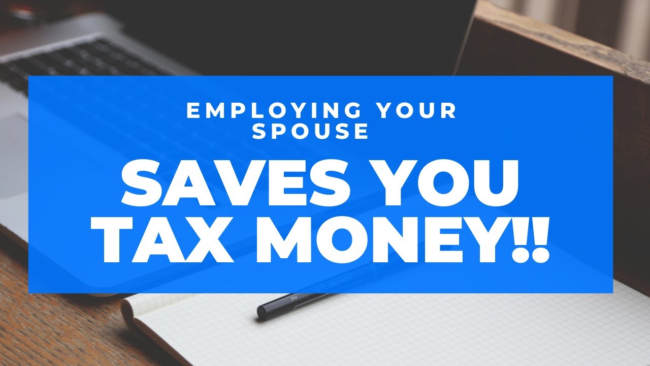 Employing Your Spouse Can Save You Taxes? Yes, sometimes A LOT! YouTube