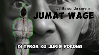 di teror ku jurig pocong // carita sunda serem jumat wage