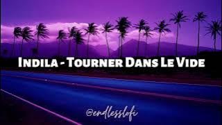 INDILA - Tourner Dans Le Vide | LOFI | SLOWED |