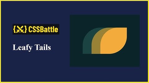 CSS Battle #7 - Leafy Tails | CSS Battle