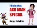 Film Edukasi Anak Balita #HappyHolyKids, #Karakter Gambar Diri, "Aku Special"