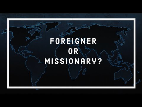 "Foreigner or Missionary?" Sermon by Jerry Dean | November 1, 2020