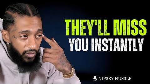 When You Stop Chasing, They Start Missing You – Nipsey Hussle Motivational Speech