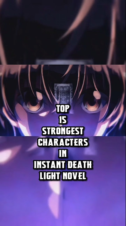 Top 15 strongest characters in INSTANT DEATH Light Novel - Volume 14