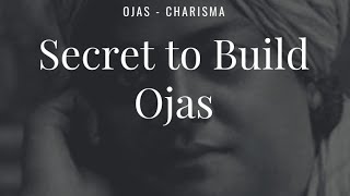 Secret to Build Ojas | Charisma | Spiritual Powers