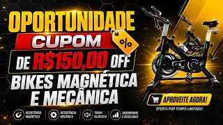CUPOM DE R$150,00 OFF EM BIKES SPINNING MAGNÉTICA E MECÂNICA 🔥