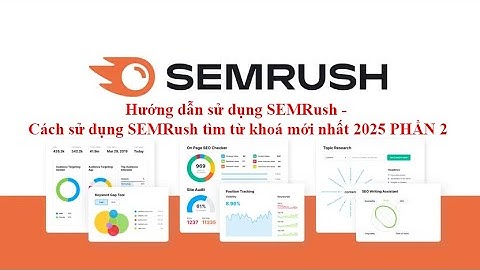 Hướng dẫn sử dụng SEMRush - Cách sử dụng SEMRush tìm từ khoá mới nhất 2025 PHẦN 2
