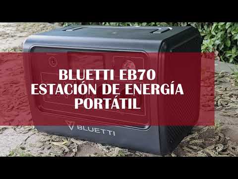 BLUETTI EB70, la estación de energía portátil para tu mejor verano