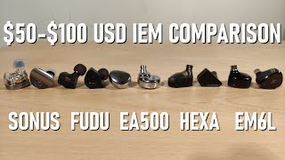 $50-100 IEM Comparison Feat 7Hz Sonus , Tangzu Fudu , Simgot EA500 , Truthear Hexa and Simgot EM6L