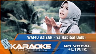 (Karaoke Version ) YA HABIBAL QOLBI - Wafiq Azizah | Karaoke Lagu Religi Islam - no vocal