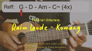 (Chord Gitar) RAIM LAODE - Komang |Versi Gitarlele