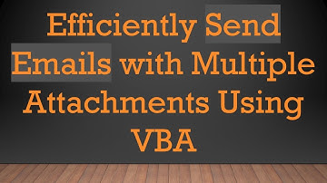 Efficiently Send Emails with Multiple Attachments Using VBA
