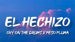 El Hechizo - Ovy On The Drums Ft. Peso Pluma (Letra\/English Lyrics)