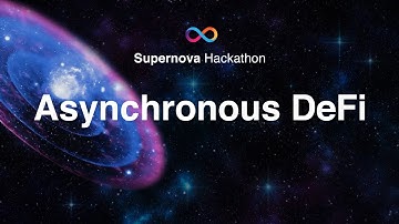Supernova Hackathon: Demo Day 4. Asynchronous DeFi Showcase