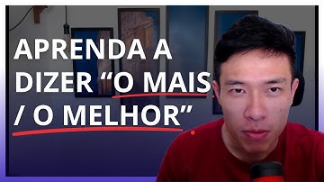 Superlativo em Mandarim: Aprenda a Usar o “Zuì (最)”