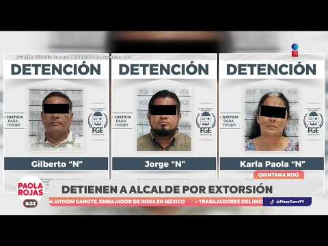 Mayor arrested for extortion in Quintana Roo | De Pisa y Corre with Paola Rojas